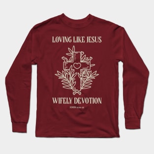 Loving Like Jesus: Wifely Devotion Long Sleeve T-Shirt